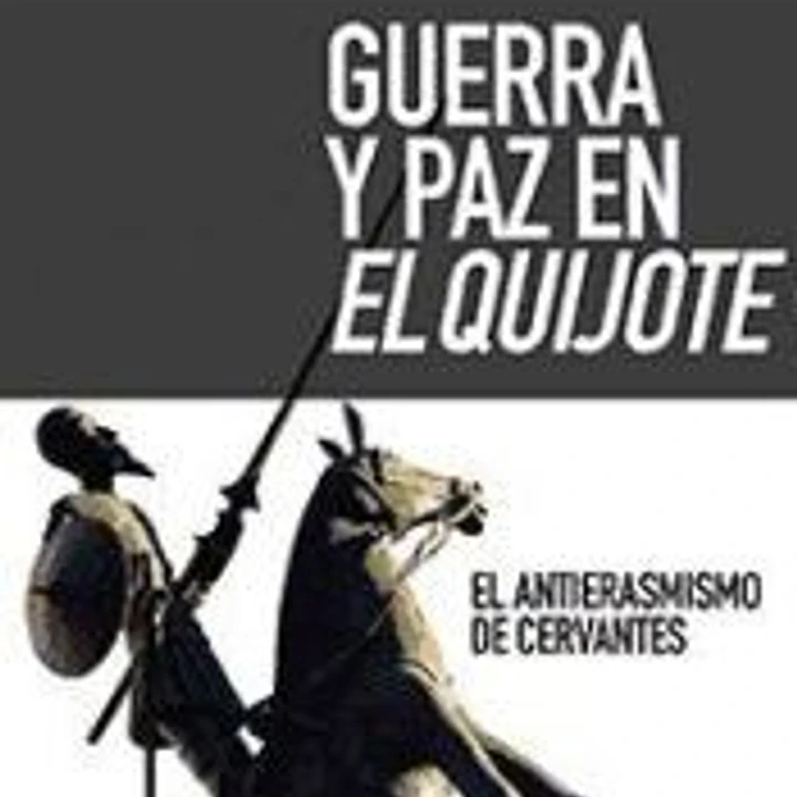 Guerra y paz en El Quijote: El antierasmismo de Cervantes 1