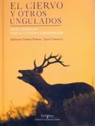 El ciervo y otros ungulados. Bases científicas para su gestión y conservación