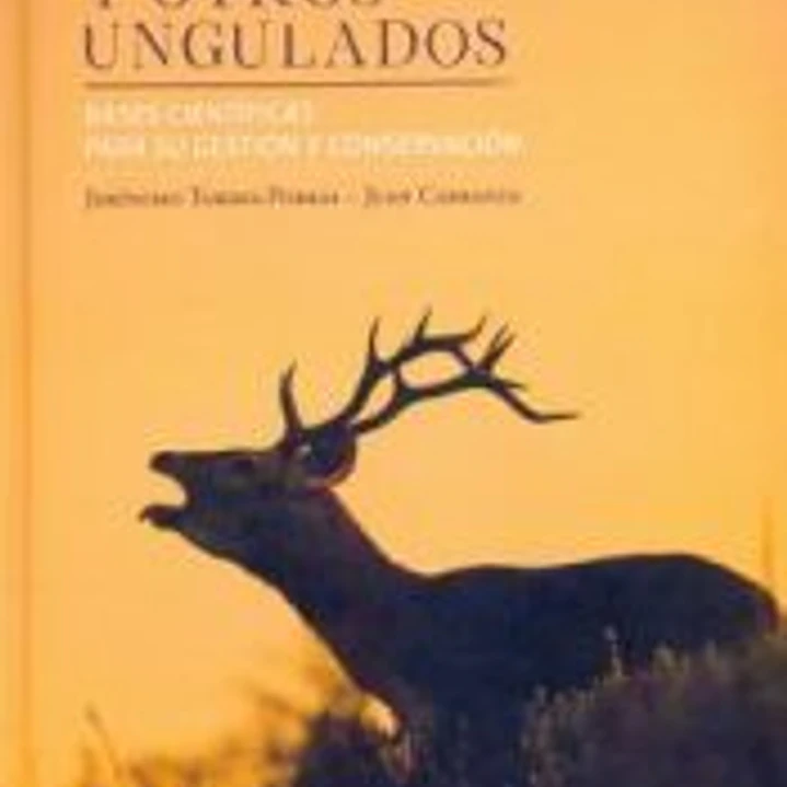 El ciervo y otros ungulados. Bases científicas para su gestión y conservación 1