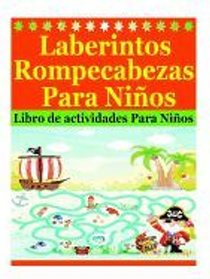 Laberintos Rompecabezas Para Ninos: Libro de Actividades Para Ninos