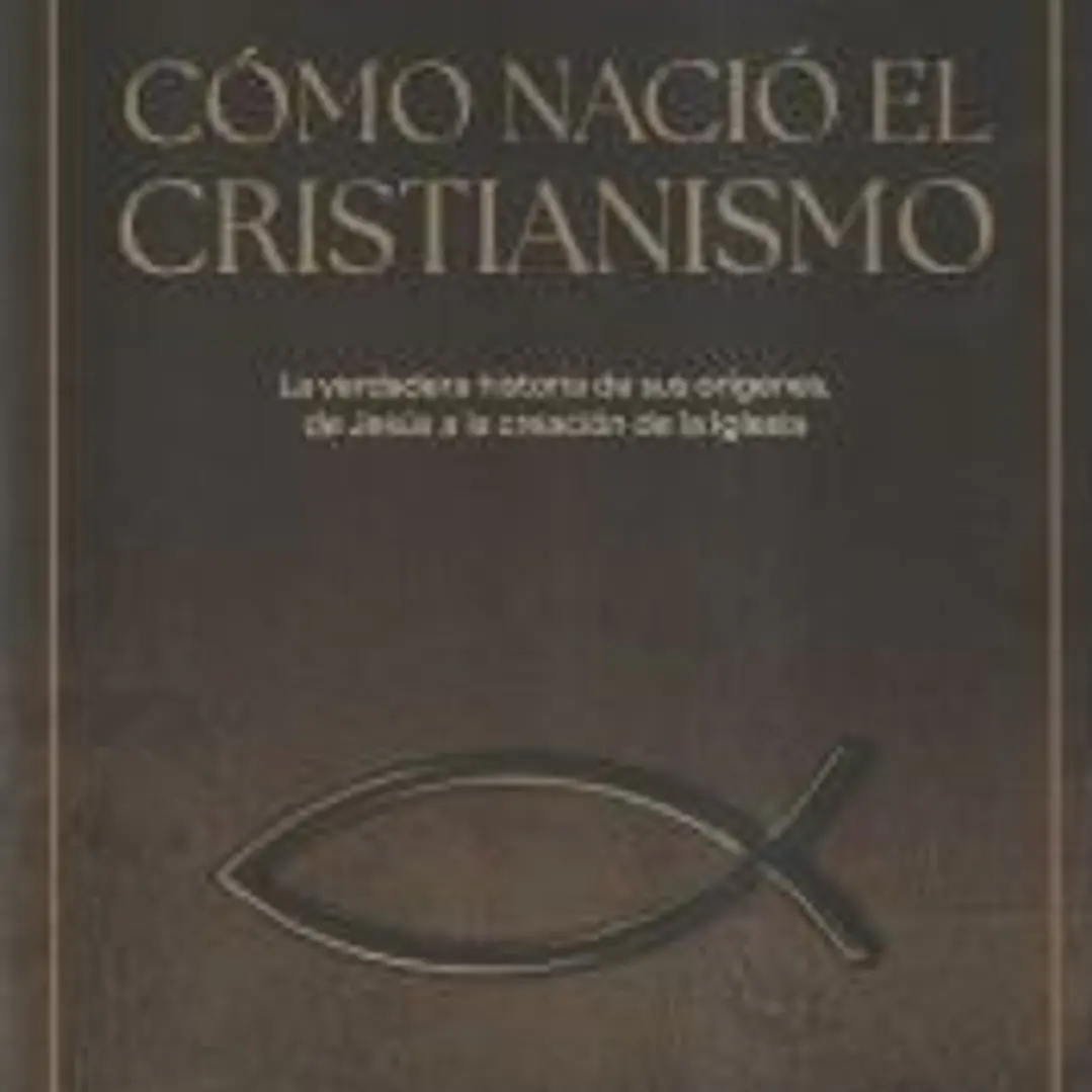 Cómo nació el Cristianismo 1