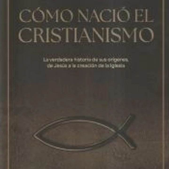 Cómo nació el Cristianismo 1