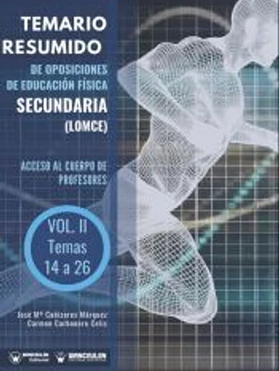 Temario resumido de Oposiciones de Educación Física Secundaria (LOMCE). Acceso al cuerpo de profesores de Enseñanza Secundaria. Vol. II: Temas 14 a 26