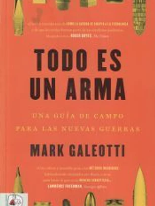 Todo es un arma : una guía de campo para las nuevas guerras