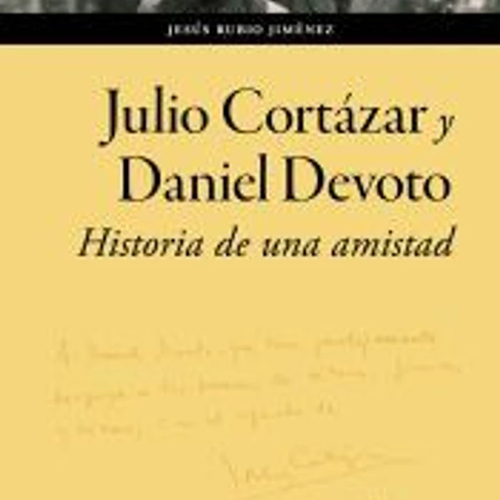 Julio Cortázar y Daniel Devoto: Historia de una amistad 1