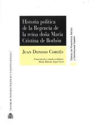 Historia política de la Regencia de la reina doña María Cristina de Borbón