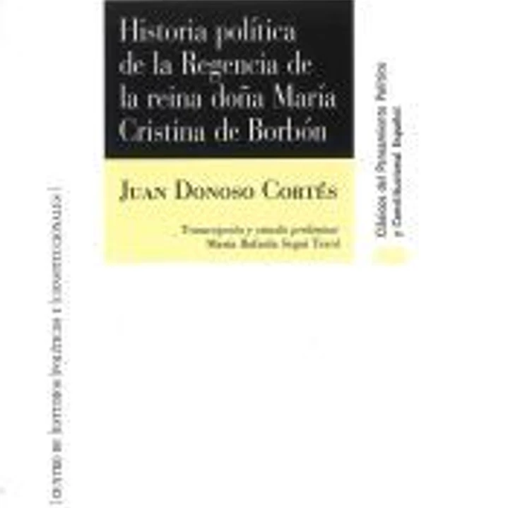 Historia política de la Regencia de la reina doña María Cristina de Borbón 1