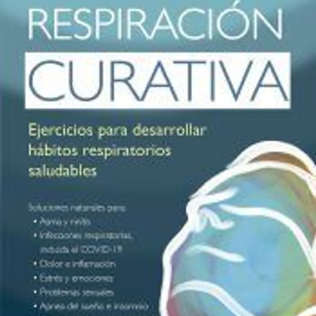 La respiración curativa: Ejercicios para desarrollar hábitos respiratorios saludables 1