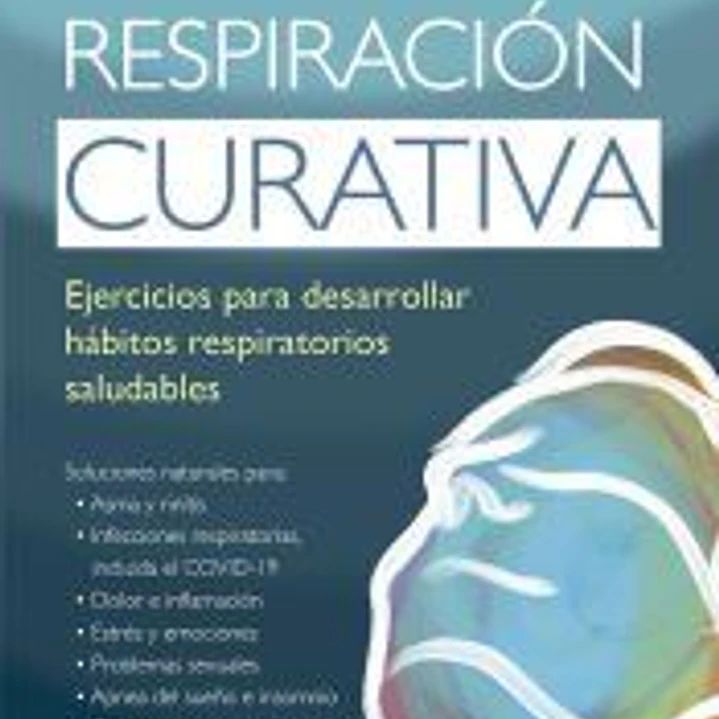 La respiración curativa: Ejercicios para desarrollar hábitos respiratorios saludables 1