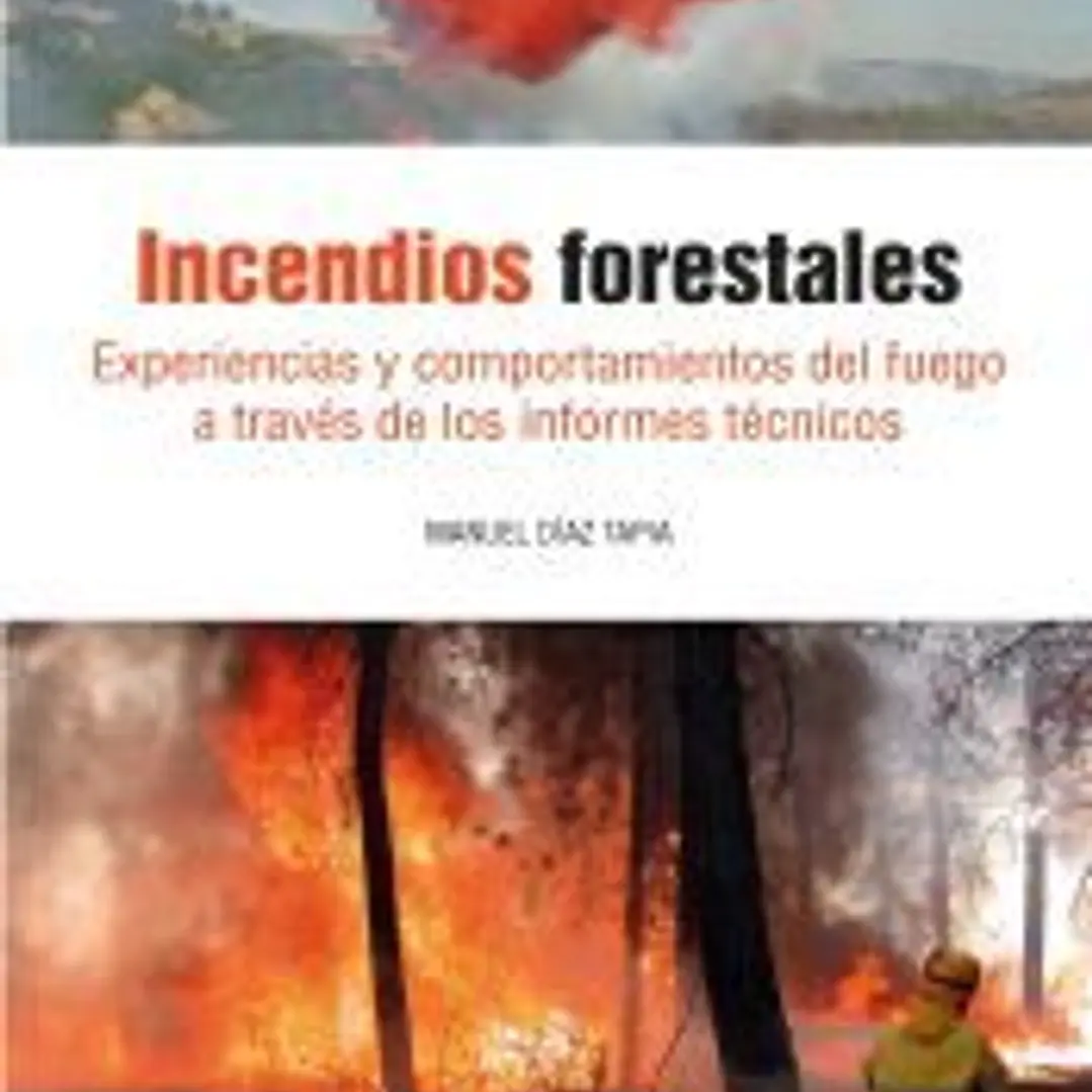 Incendios Forestales: Experiencias y comportamiento del fuego a través de los informes técnicos 1