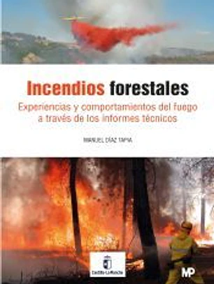 Incendios Forestales: Experiencias y comportamiento del fuego a través de los informes técnicos