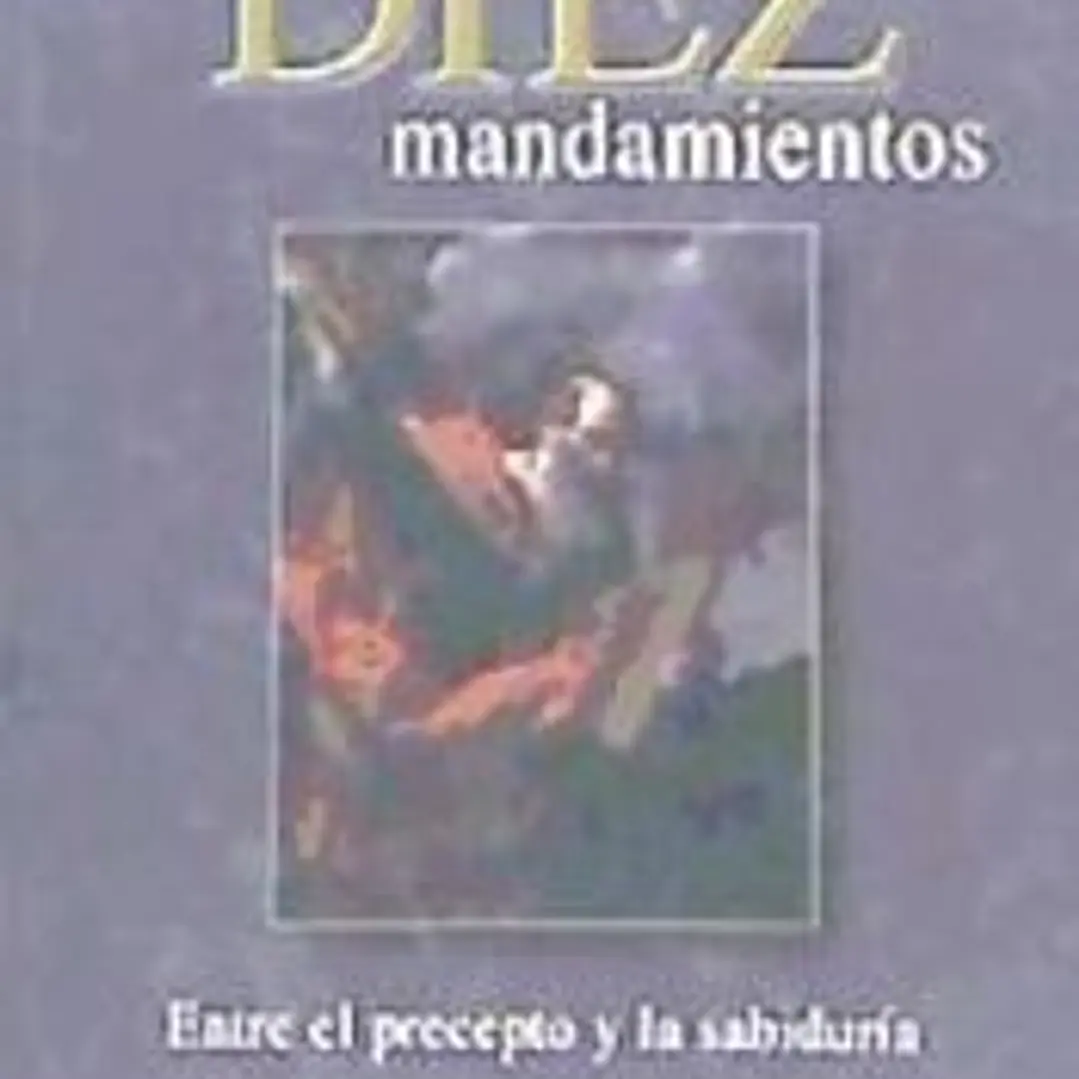 LOS DIEZ MANDAMIENTOS. Entre el precepto y la sabiduría 1