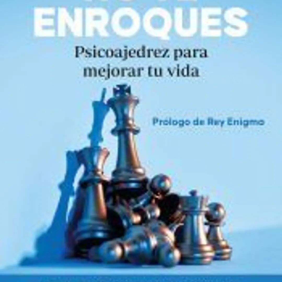 No te enroques. Psicoajedrez para mejorar tu vida 1