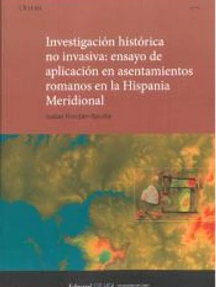 INVESTIGACIÓN HISTÓRICA NO INVASIVA: ENSAYO DE APLICACIÓN EN ASENTAMIENTOS ROMANOS EN LA HISPANIA MERIDIONAL