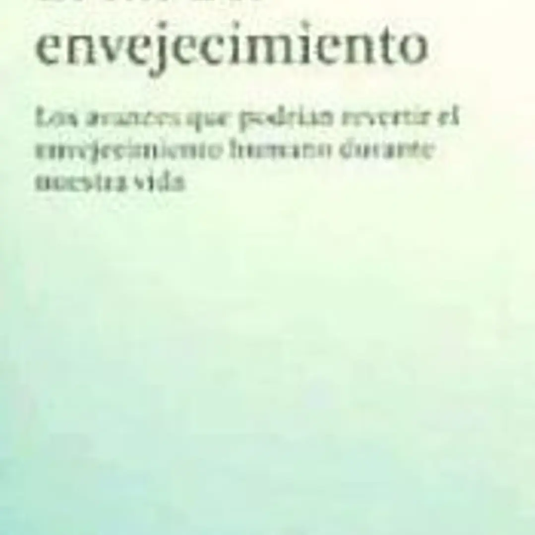 El fin del envejecimiento: los avances que podrían revertir el envejecimiento humano durante nuestra vida 1