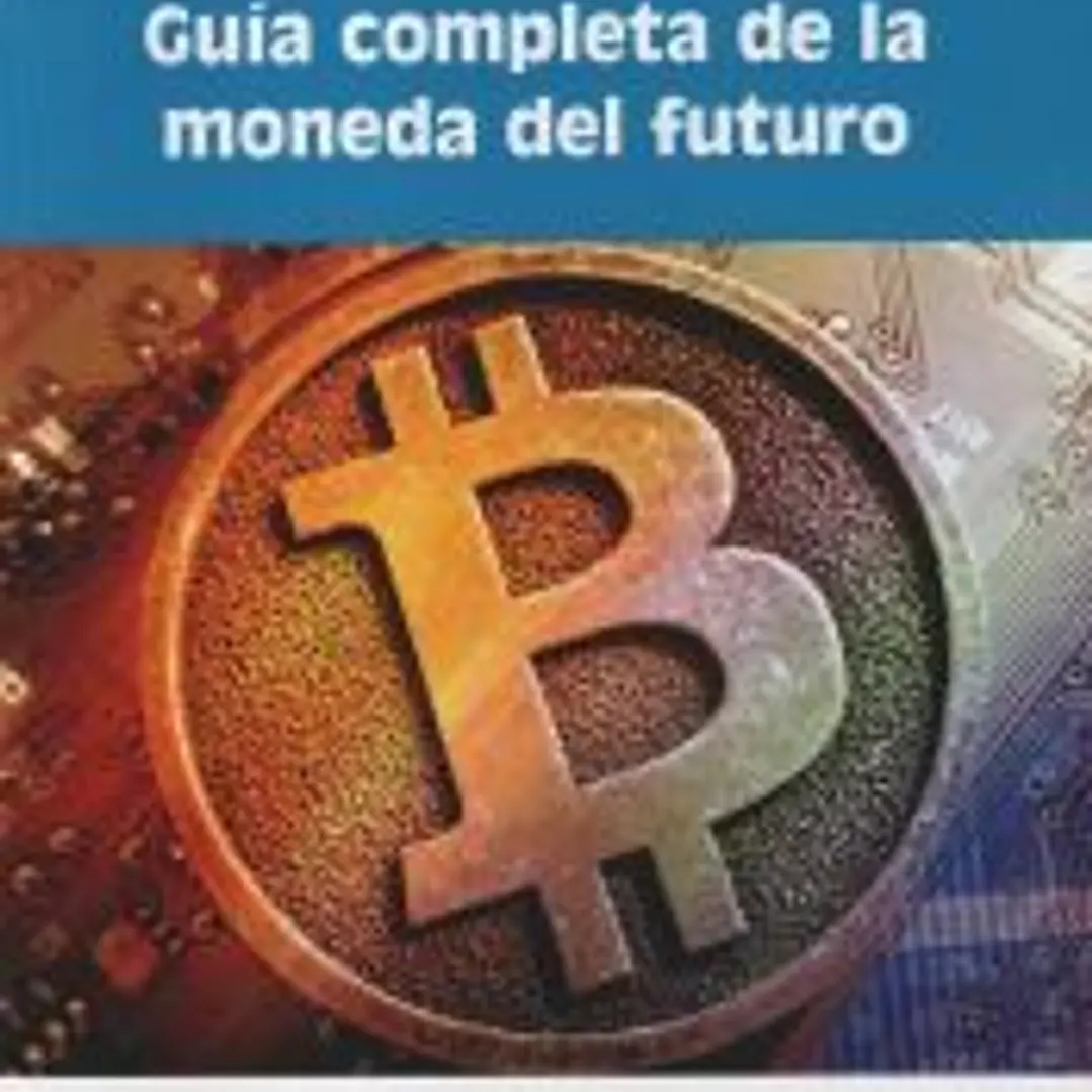 Bitcoin. Guía completa de la moneda del futuro 1