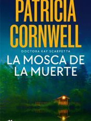 La mosca de la muerte (Doctora Kay Scarpetta 12)