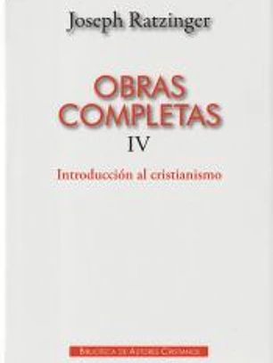 OBRAS COMPLETAS IV INTRODUCCIÓN AL CRISTIANISMO