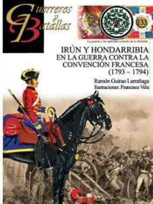 Guerreros y Batallas 133. Irún y Hondarribia en la guerra contra la Convención Francesa (1793-1794)