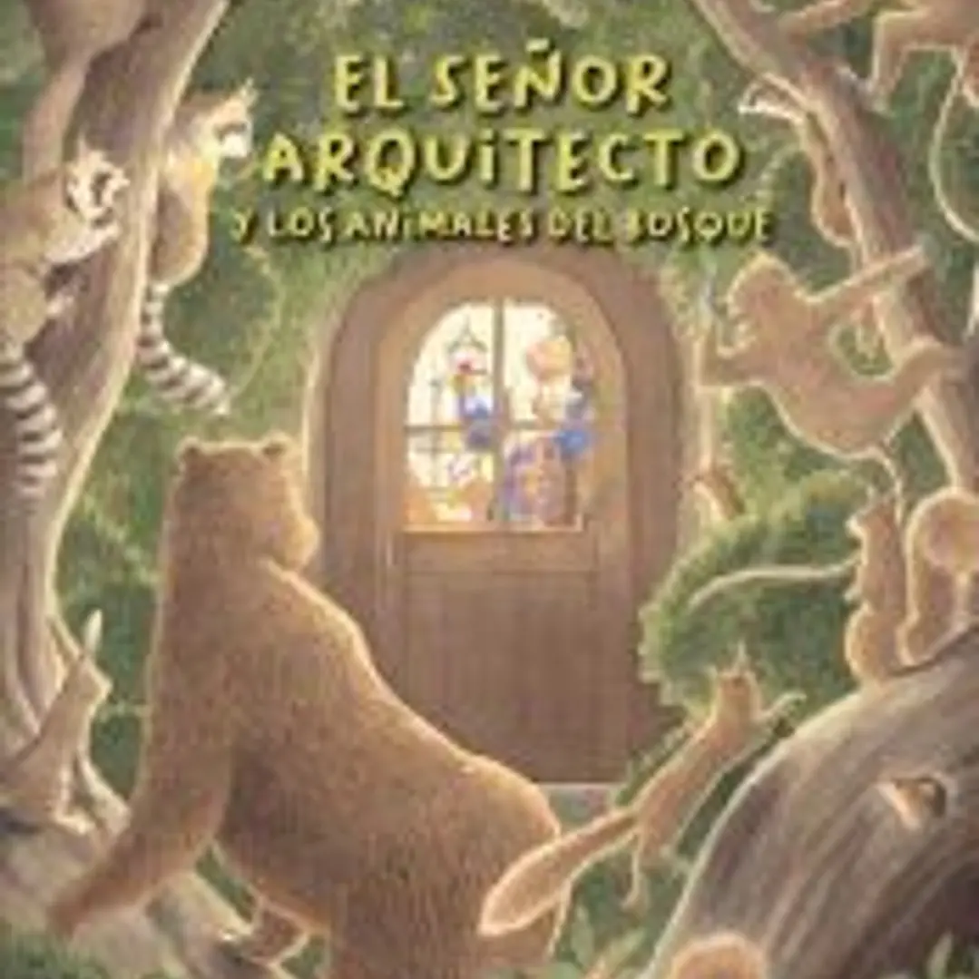 EL SEÑOR ARQUITECTO Y LOS ANIMALES DEL BOSQUE 1