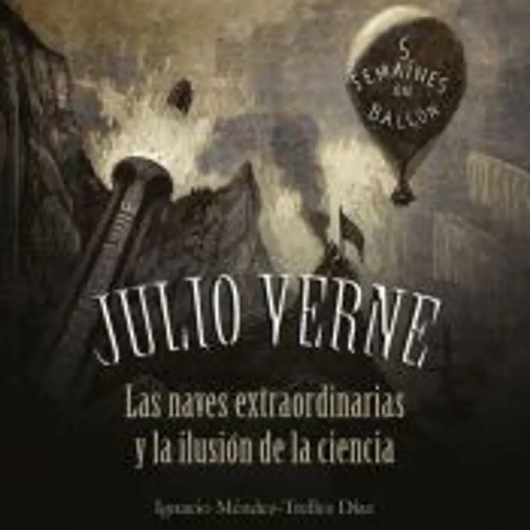 JULIO VERNE | Las naves extraordinarias y la ilusión de la ciencia 1