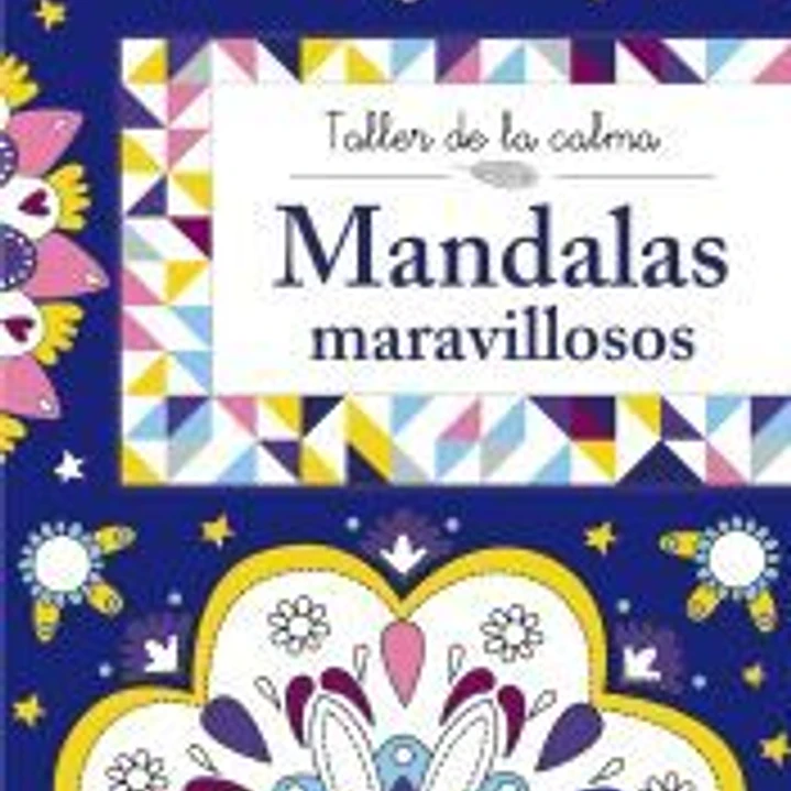 Taller de la calma. Mandalas maravillosos 1