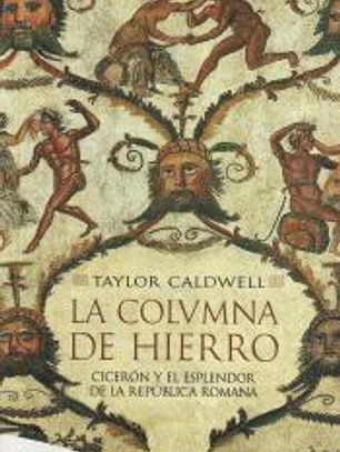 La columna de hierro: Cicerón y el esplendor de la República romana.