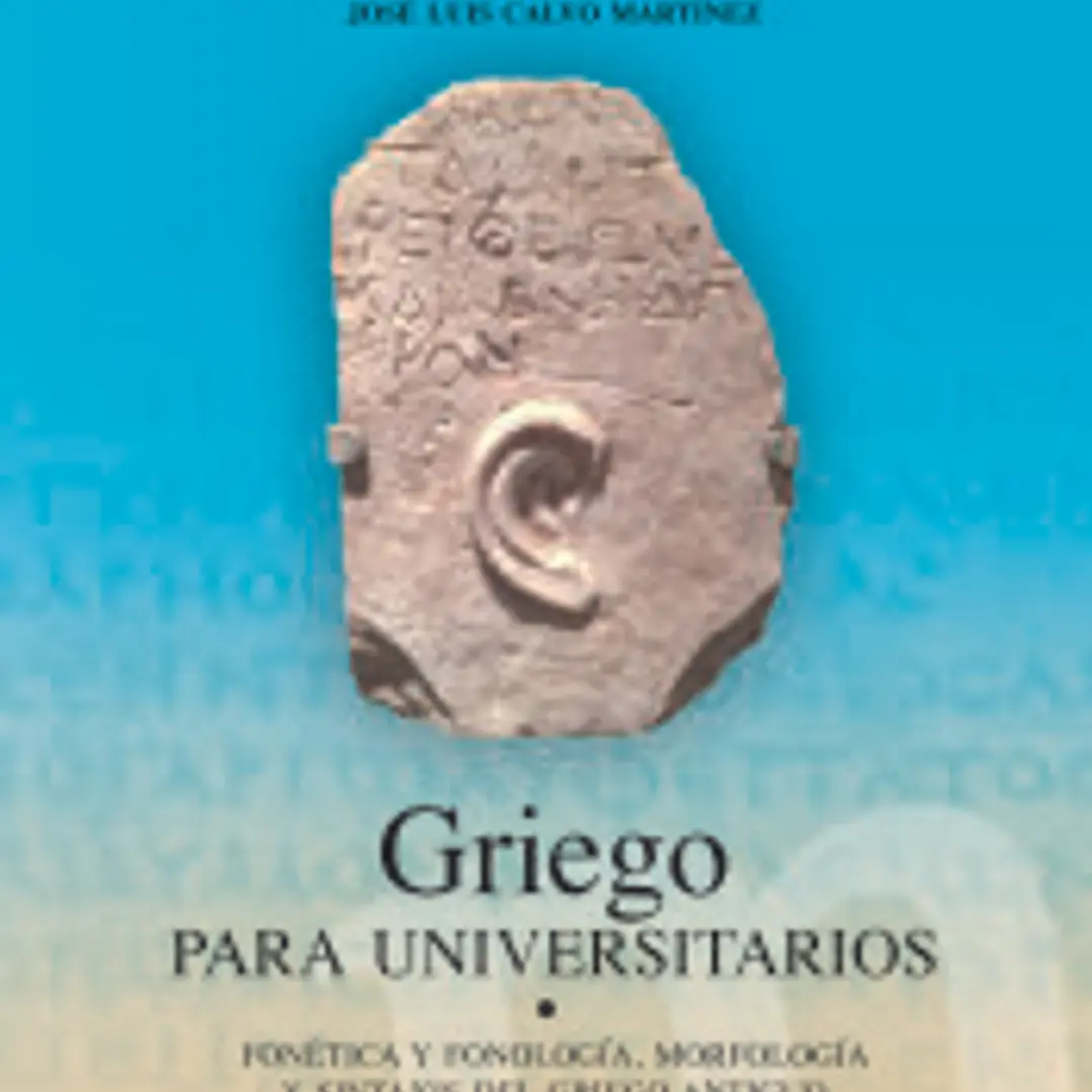 Griego para universitarios: Fonética y fonología, morfología y sintaxis del griego antiguo 1
