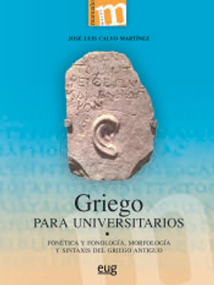Griego para universitarios: Fonética y fonología, morfología y sintaxis del griego antiguo