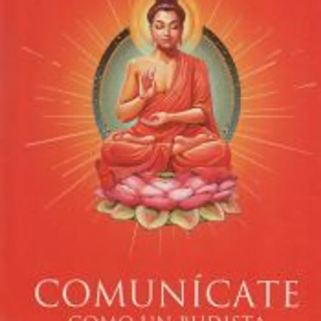 Comunícate como un budista: Los cuatro elementos de la comunicación positiva 1