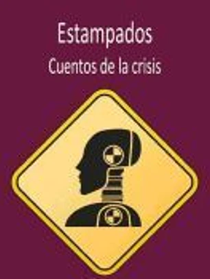 Estampados: Cuentos de la crisis