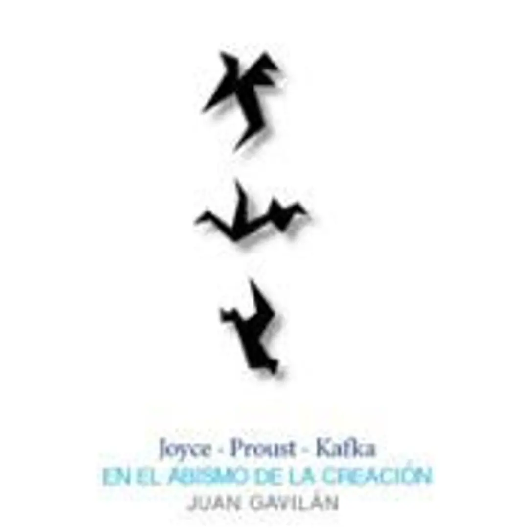 Joyce, Proust, Kafka: En el abismo de la creación 1