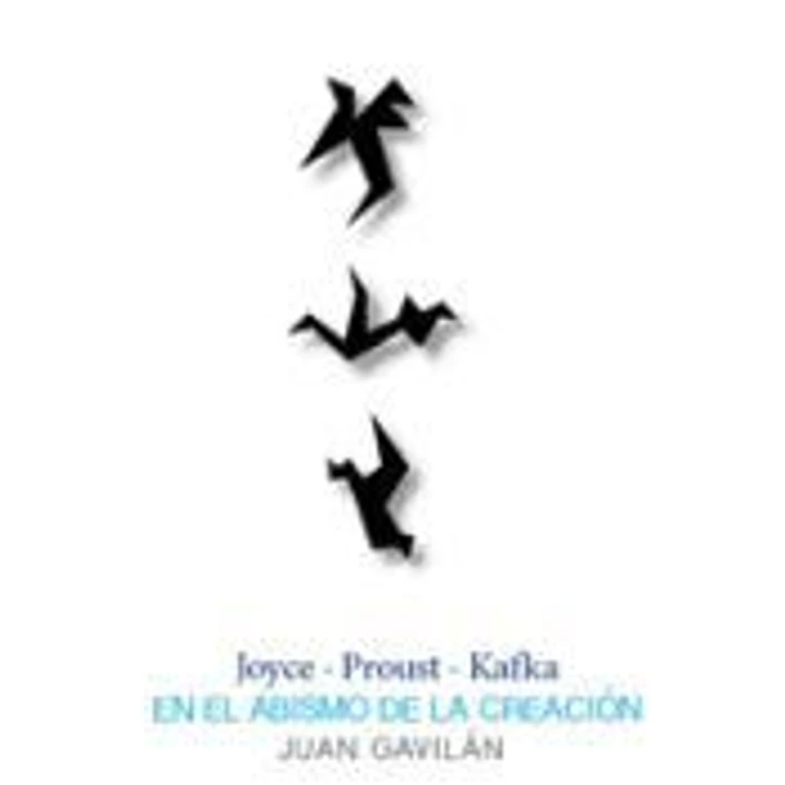 Joyce, Proust, Kafka: En el abismo de la creación 1