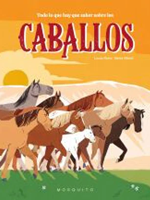 Todo lo que necesitas saber sobre los caballos