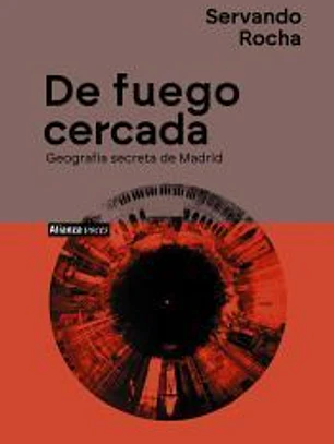 De fuego cercada. Geografía secreta de Madrid