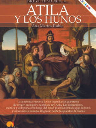 Breve historia de Atila y los hunos NUEVA EDICIÓN COLOR