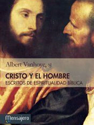Cristo y el hombre. Escritos de espiritualidad bíblica