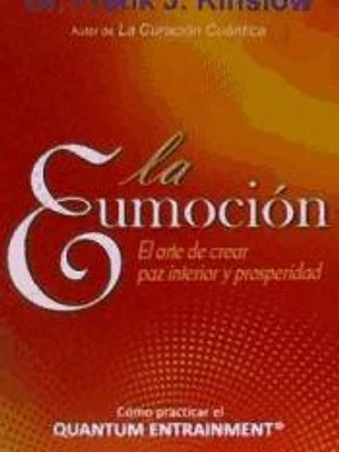 La eumoción: el arte de crear paz interior y prosperidad