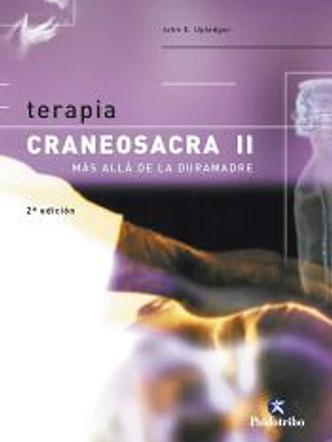 TERAPIA CRANEOSACRA II. Más allá de la duramadre.