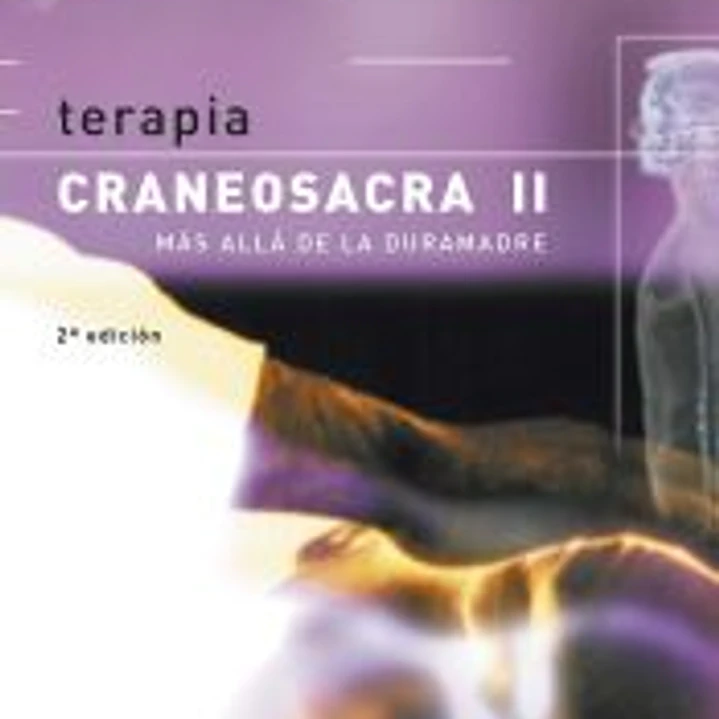 TERAPIA CRANEOSACRA II. Más allá de la duramadre. 1
