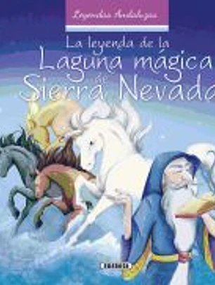 Leyendas andaluzas. La leyenda de la laguna mágica de Sierra Nevada