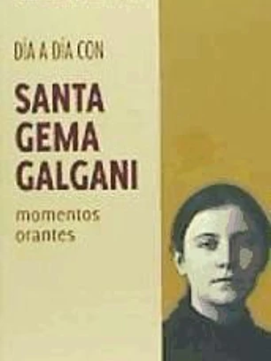 DIA A DIA CON SANTA GEMA GALGANI-MOMENTO ORANTES