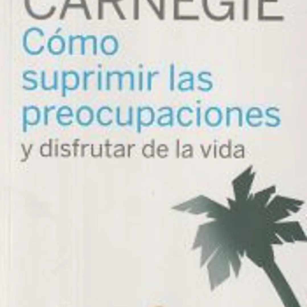 Cómo supirmir las preocupaciones y disfrutar de la vida 1