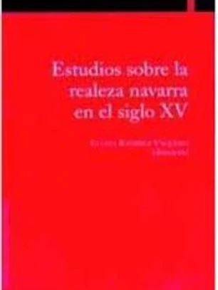 Estudios sobre la realeza navarra en el siglo XV