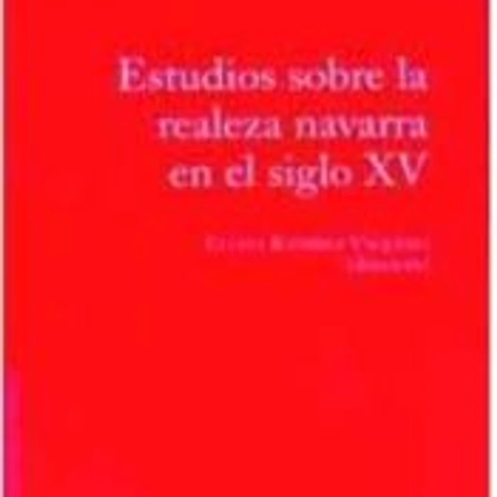 Estudios sobre la realeza navarra en el siglo XV 1