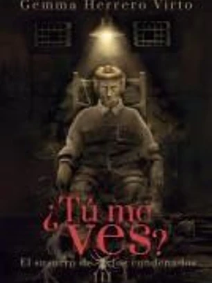 ¿Tú me ves? III: El susurro de los condenados