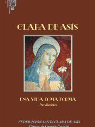 Clara de Asís: Una vida toma forma. Iter Histórico