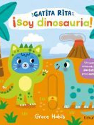 Gatita Rita. ¡Soy dinosauria!