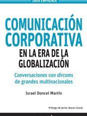 Comunicación corporativa en la era de la globalización: Conversaciones con dircoms de grandes multinacionales