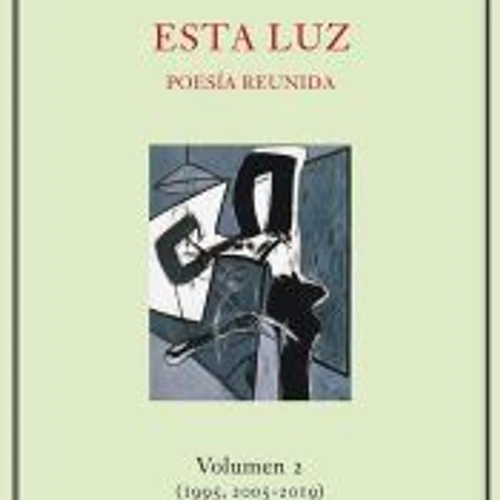 Esta luz. Volumen 2 (1995, 2005-2019) 1